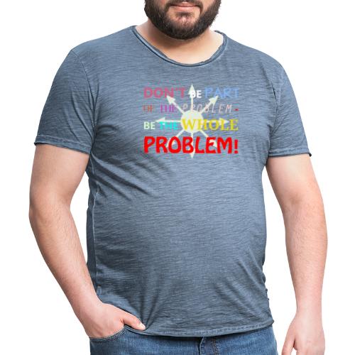 part of the problem2 - Männer Vintage T-Shirt