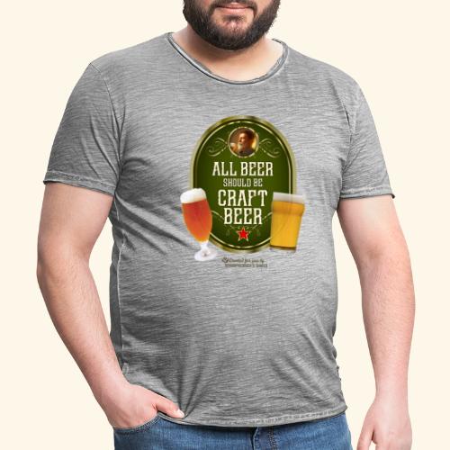 Bier Design Alles Bier sollte Craft Bier sein - Männer Vintage T-Shirt