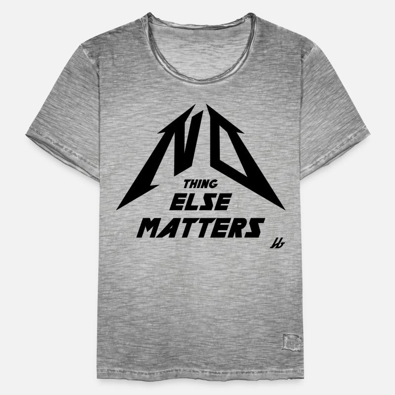 NO THING ELSE MATTERS Männer Vintage T-Shirt