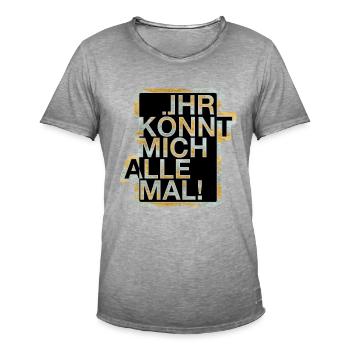 Ihr könnt mich alle mal! - Männer Vintage T-Shirt - Vintage Grau - Vorne - Jose (178cm)
