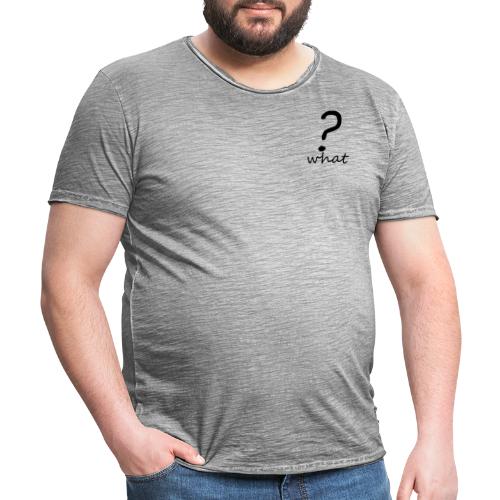 what? - Camiseta vintage hombre