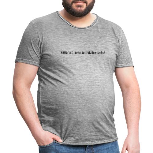Humor ist..... - Männer Vintage T-Shirt
