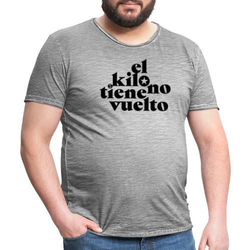 EL KILO NO TIENE VUELTO - Männer Vintage T-Shirt