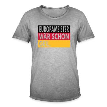 EuropameisterWaerSchonGeil 2 - Männer Vintage T-Shirt - Vintage Grau - Vorne - Jose (178cm)