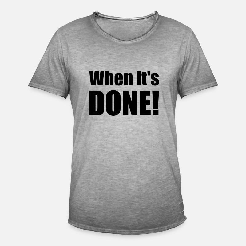 Spruch "When it's done!" - bow - Männer Vintage T-Shirt - Vintage Grau