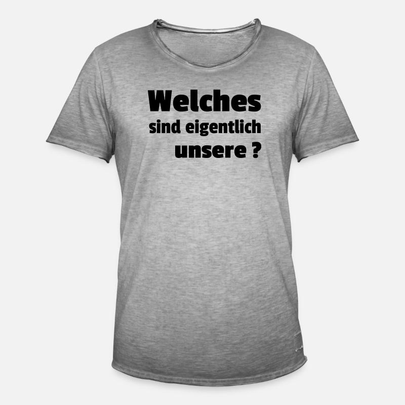 Welches sind eigentlich unsere - Männer Vintage T-Shirt - Vintage Grau