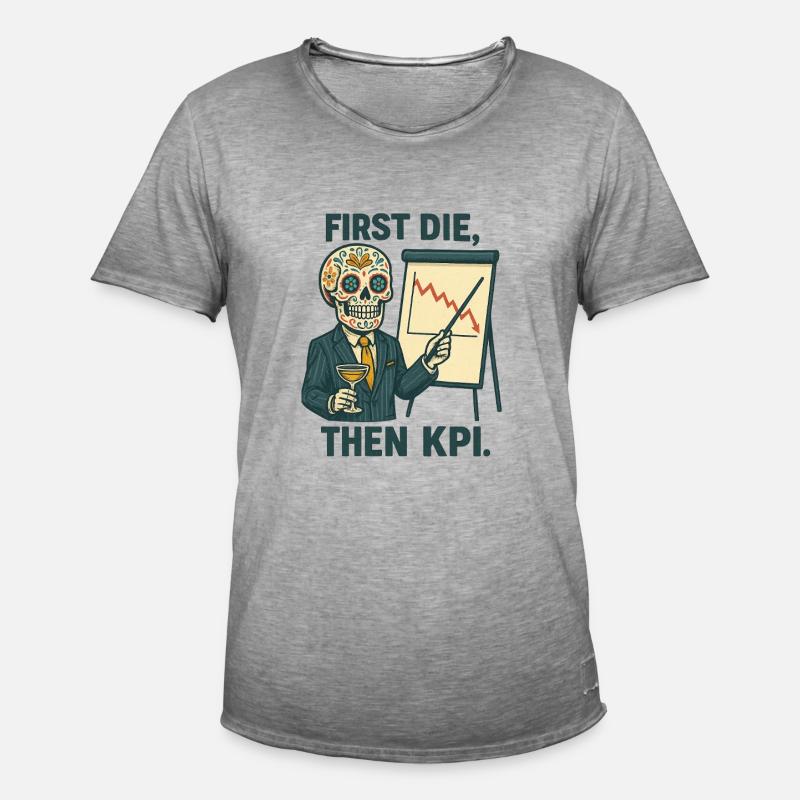 First Die, then KPI. - Männer Vintage T-Shirt - Vintage Grau