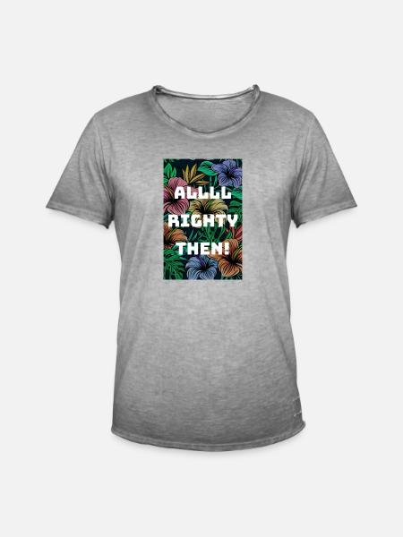All Righty Then - Men's Vintage T-Shirt - vintage grey