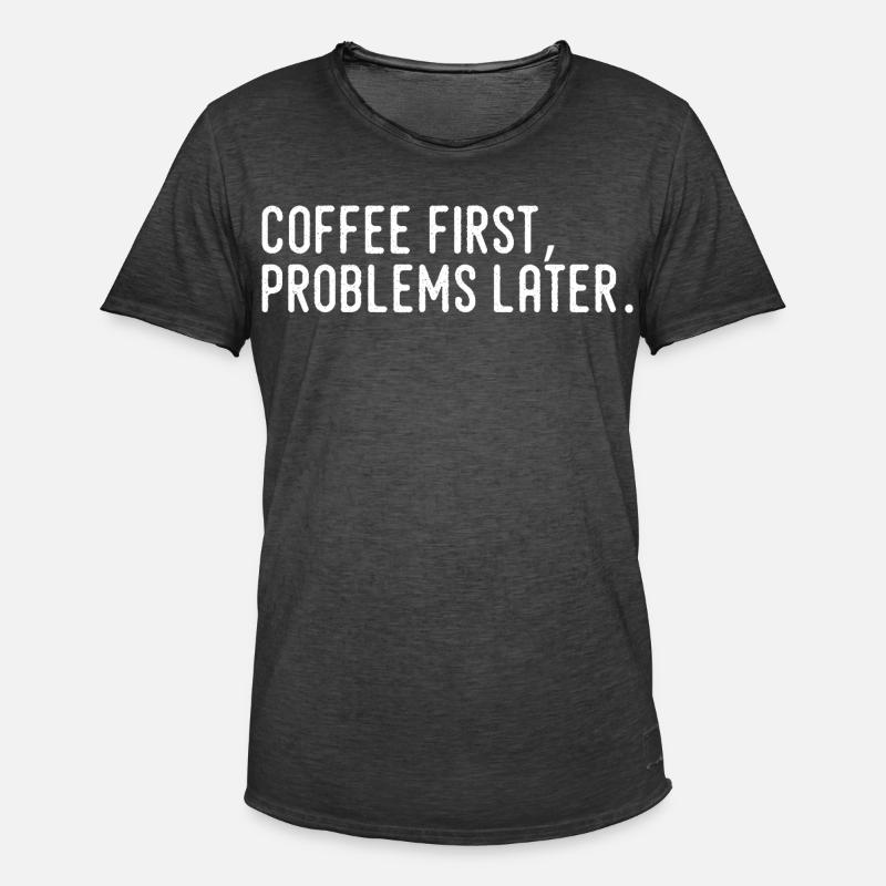 Coffee First Problems Later - Men's Vintage T-Shirt - washed black