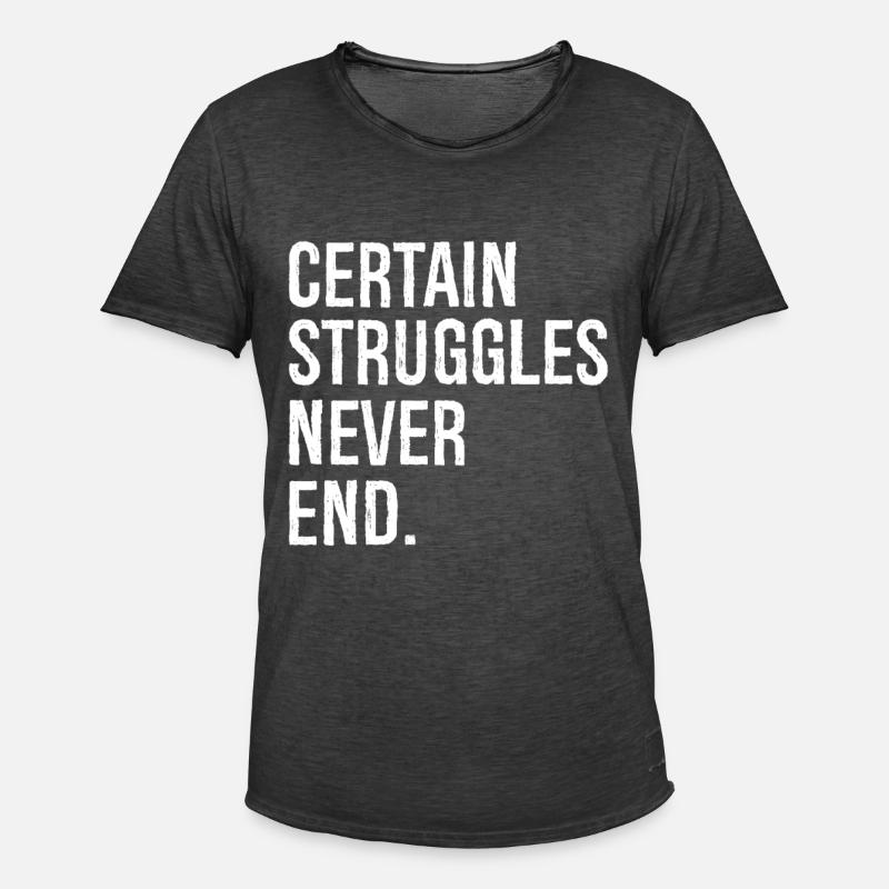 certain struggles never end - Männer Vintage T-Shirt - Vintage Schwarz
