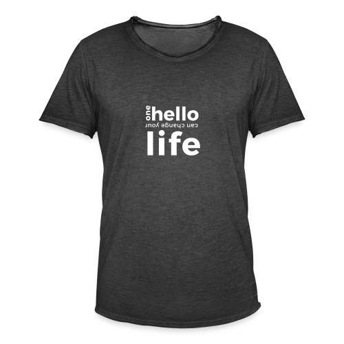 ONE HELLO CAN CHANGE YOUR LIFE - Männer Vintage T-Shirt