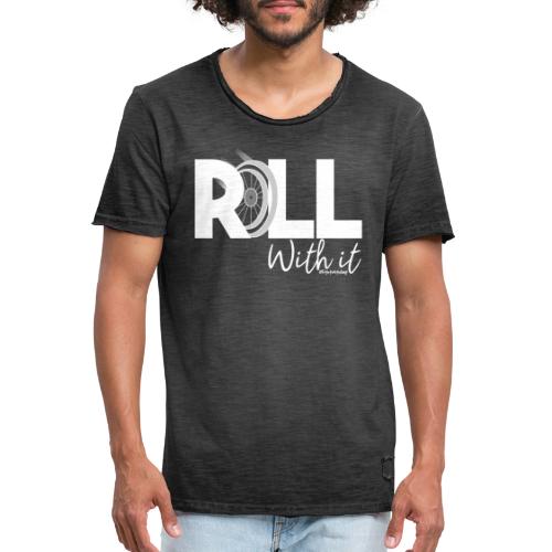 Amy's 'Roll with it' design (white text) - Men's Vintage T-Shirt