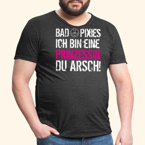 bad pixies - Ich bin eine Prinzessin Du Arsch! - Männer Vintage T-Shirt