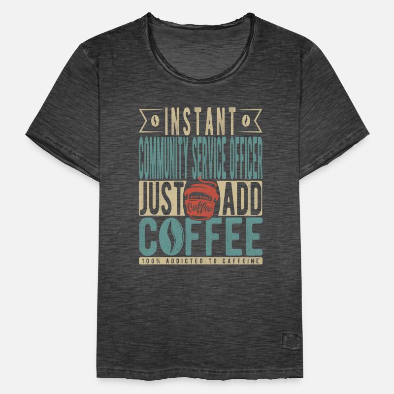 Agent de service communautaire instantané Il suffit d’ajouter du café T-shirt vintage Homme