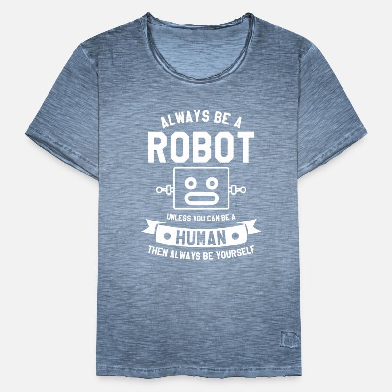 Sei immer ein Roboter, es sei denn, du kannst ein Mensch sein Männer Vintage T-Shirt