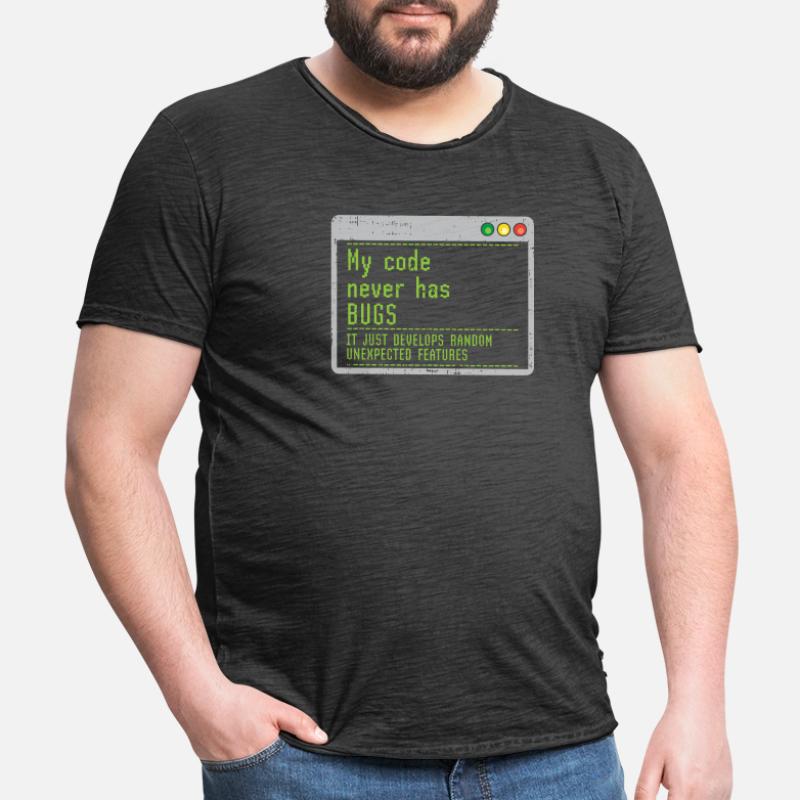 My Code Never Has Bugs It Just Develops Random Männer Vintage T-Shirt