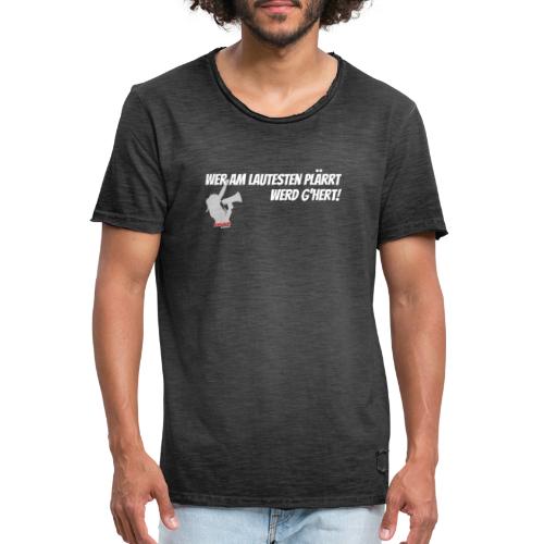 Wer am lautesten plärrt - Männer Vintage T-Shirt