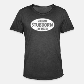 I'm not stubborn, I'm right - Vintage T-shirt for men