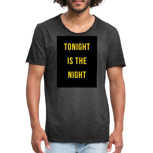 Tonight is the night - Lifestyle - Camiseta vintage hombre
