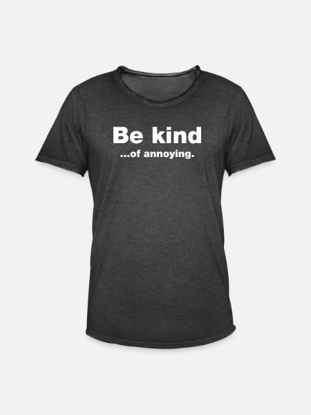 Be kind...of annoying - Men's Vintage T-Shirt - washed black
