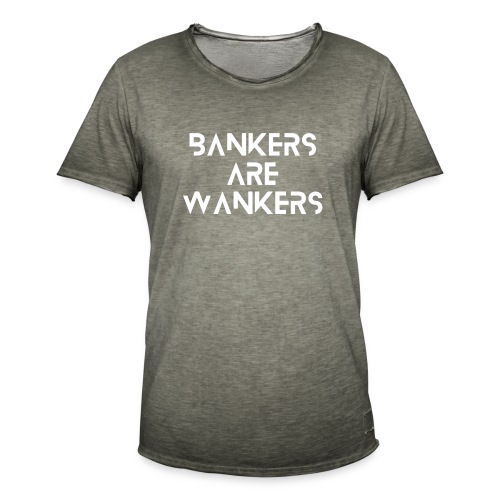 Bankers are Wankers - Men's Vintage T-Shirt