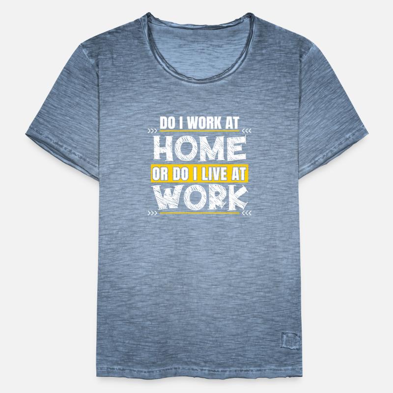 Arbeite Ich Zu Hause Oder Lebe Ich Bei Der Arbeit Männer Vintage T-Shirt