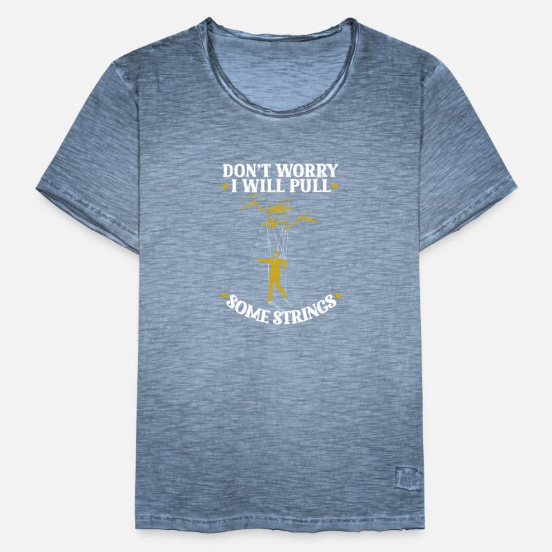 Don’t Worry I Will Pull Some Strings Männer Vintage T-Shirt