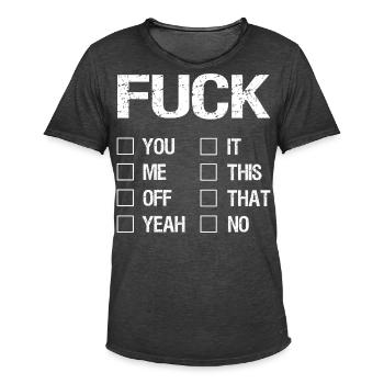 Fuck You Fuck Me Fuck Off Fuck Yeah Fuck It - Men's Vintage T-Shirt - washed black - Front
