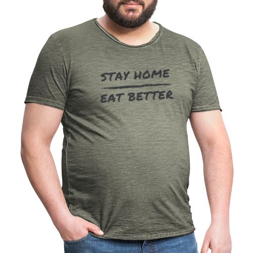 Stay Home Eat Better - Männer Vintage T-Shirt