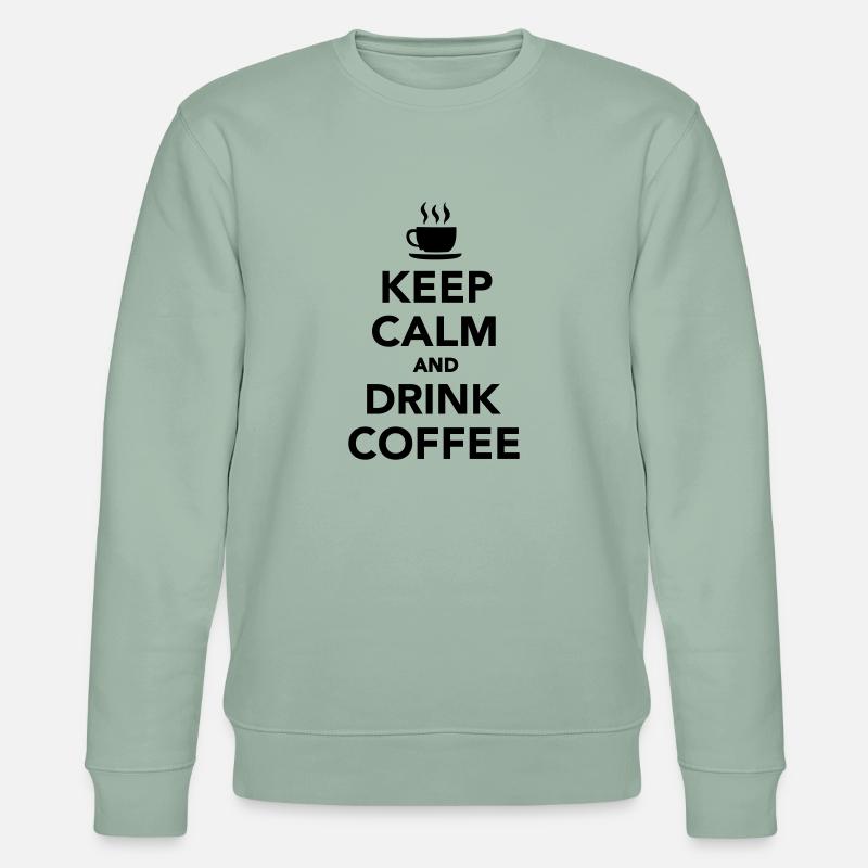 Keep calm and drink coffee - Sweat bio CHANGER Stanley/Stella Unisexe - vert de gris clair