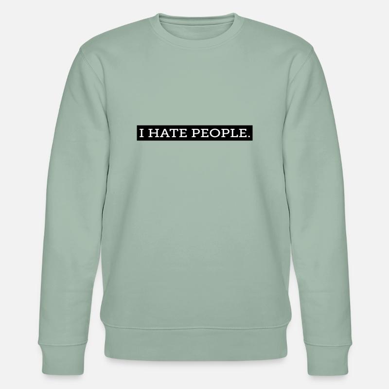 I HATE PEOPLE. - Stanley/Stella CHANGER Unisex Organic Sweatshirt - aloe
