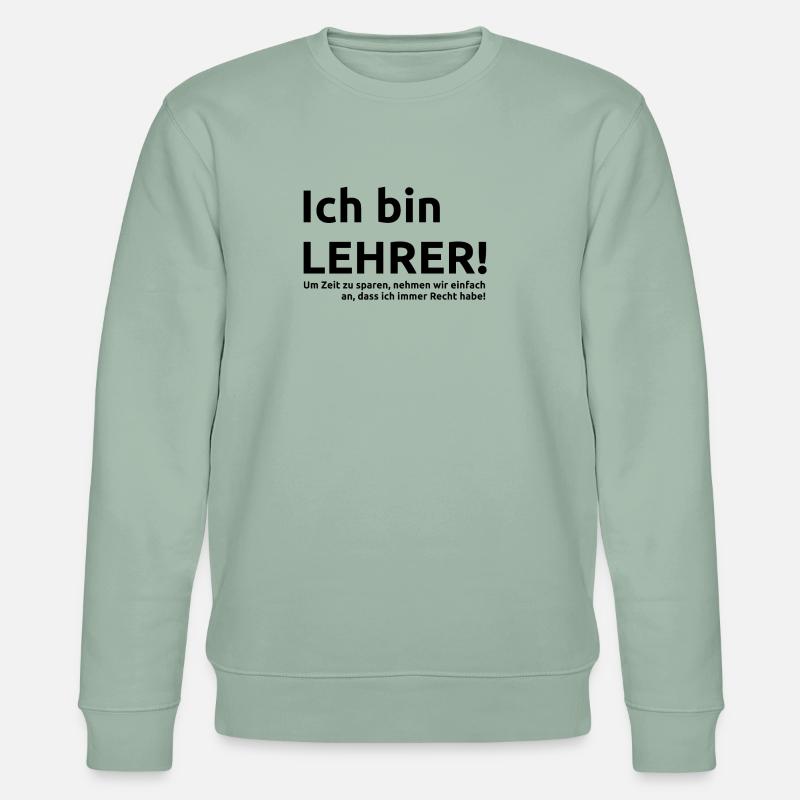 Lehrer Spruch Geschenk Geschenkidee - Stanley/Stella Unisex Bio-Sweatshirt CHANGER  - Helles Graugrün