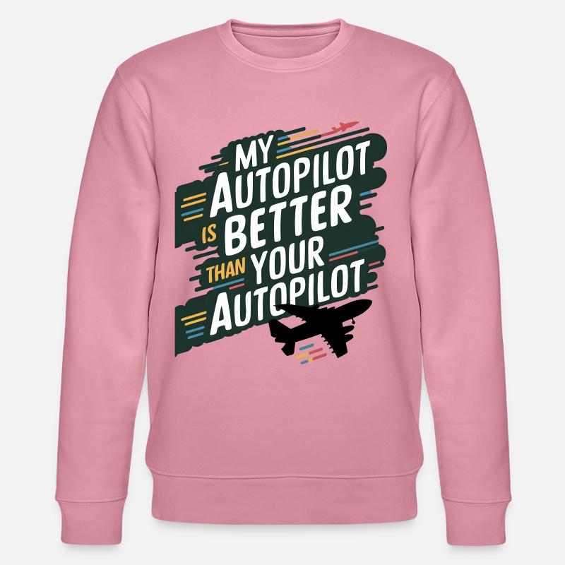 My Autopilot Is Better Than Yours - Stanley/Stella Unisex Bio-Sweatshirt CHANGER  - Lila Traum