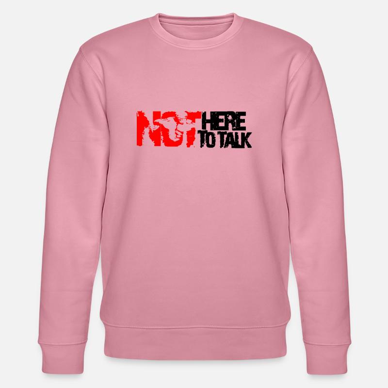 not here to talk - Stanley/Stella Unisex Bio-Sweatshirt CHANGER  - Lila Traum