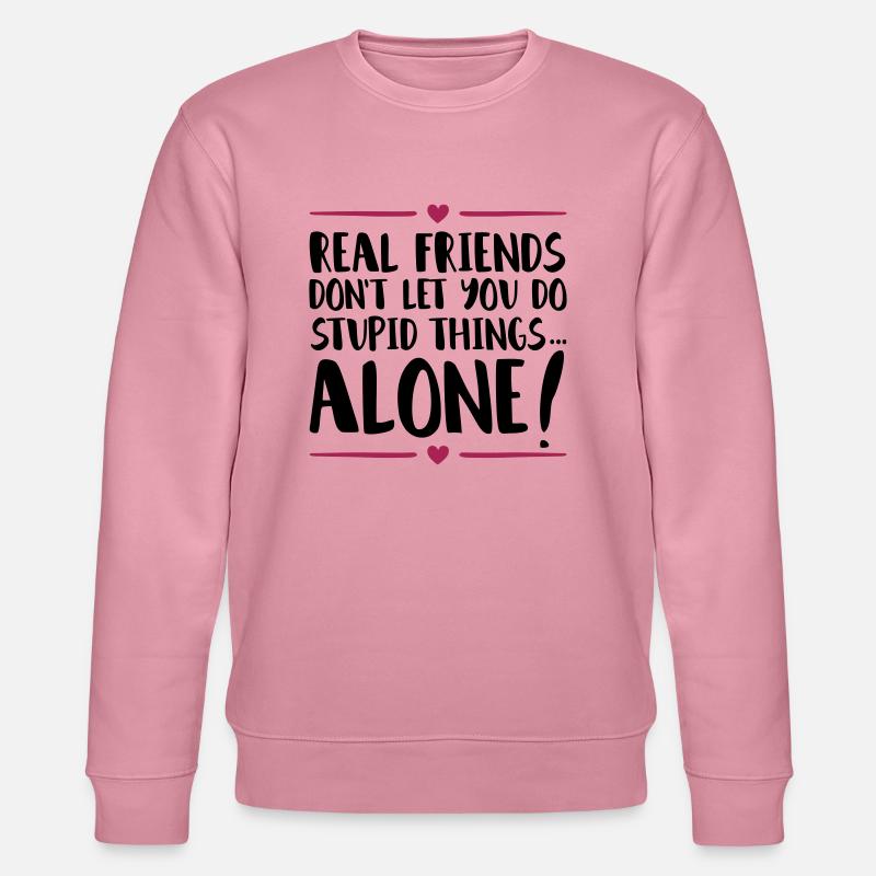 friends stupid things alone - Stanley/Stella Unisex Bio-Sweatshirt CHANGER  - Lila Traum