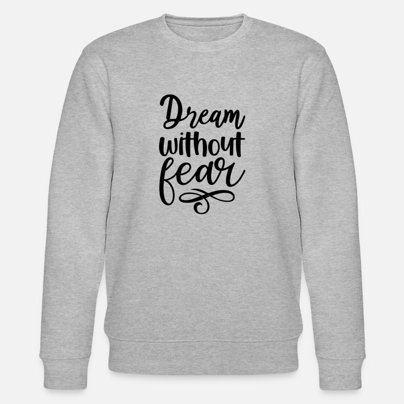 Dream without fear - citation positive - Sweat bio CHANGER Stanley/Stella Unisexe - gris chiné