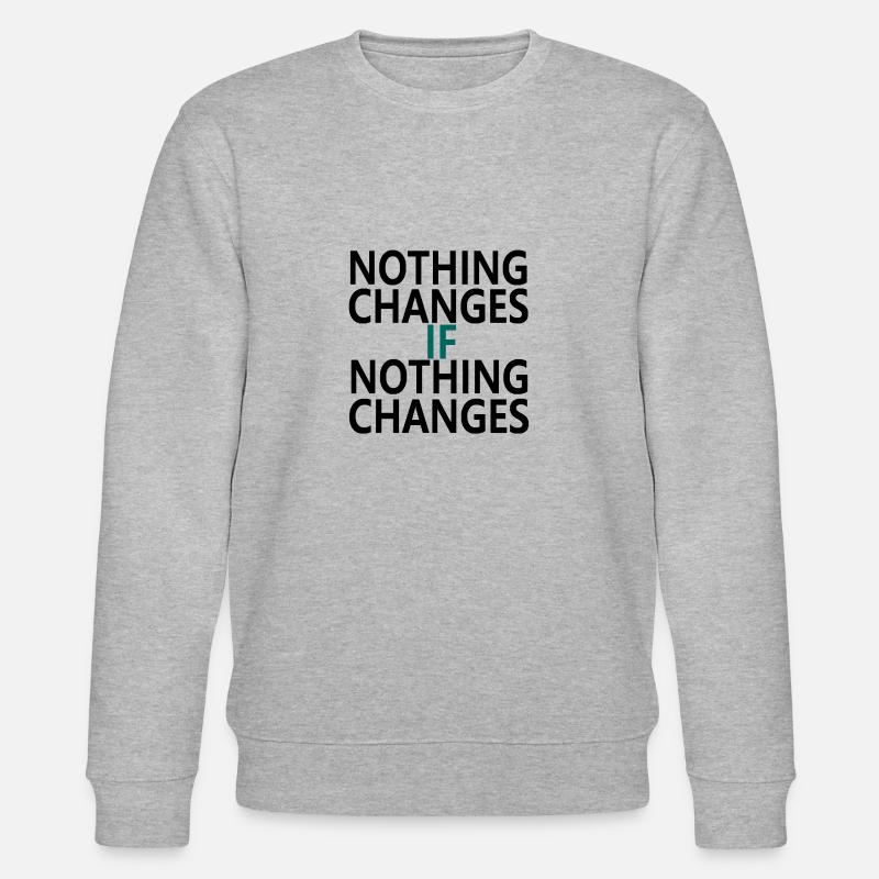 Nothing Changes If Nothing Changes - Sweat bio CHANGER Stanley/Stella Unisexe - gris chiné