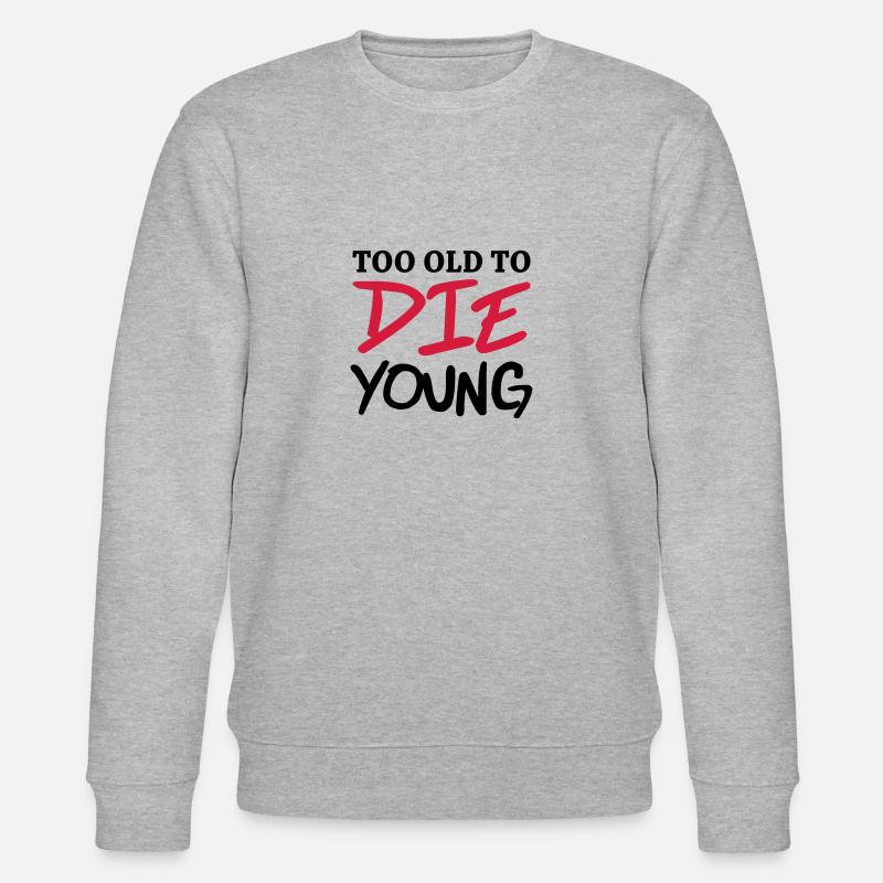 Too old to die young - Sweat bio CHANGER Stanley/Stella Unisexe - gris chiné