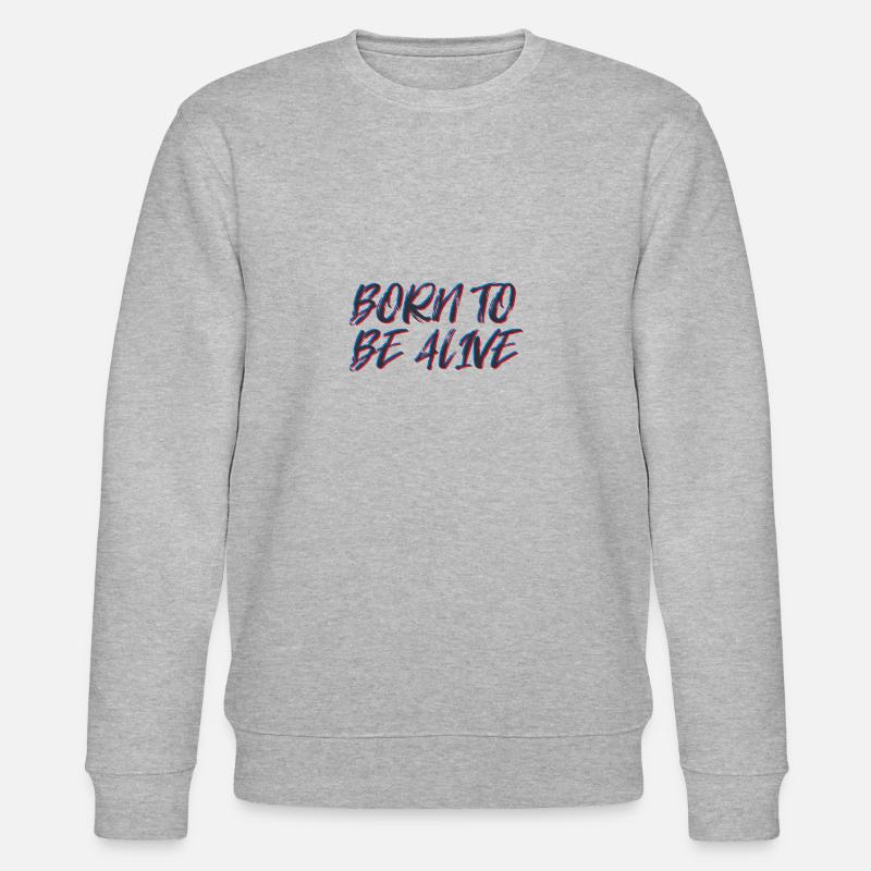 Born To Be Alive - Stanley/Stella Unisex Bio-Sweatshirt CHANGER  - Grau meliert