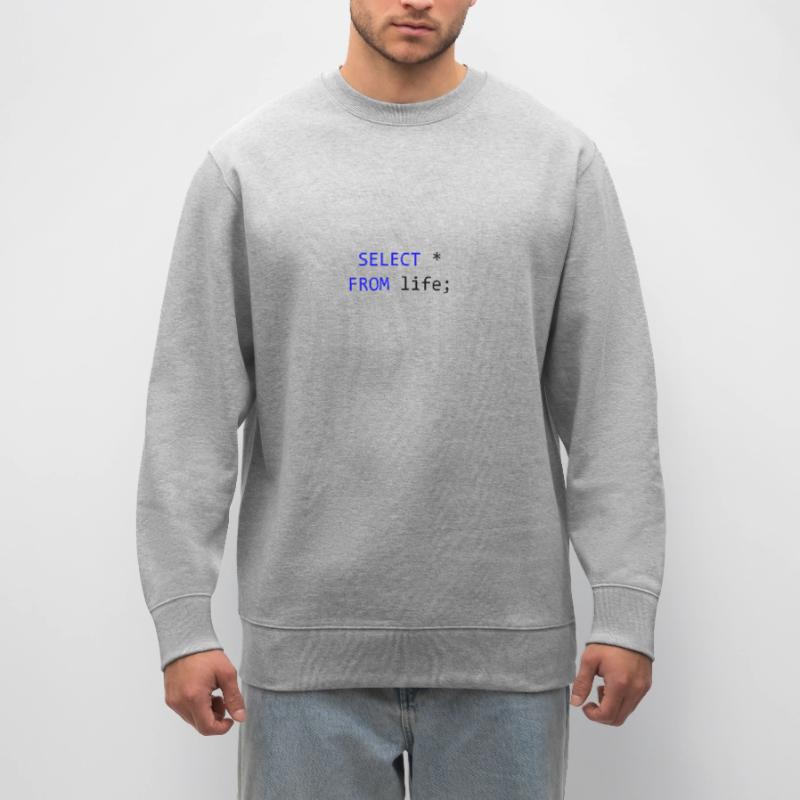 SELECT alles vom Leben- SQL-Programmierer Geschenk Stanley/Stella Unisex Bio-Sweatshirt CHANGER 