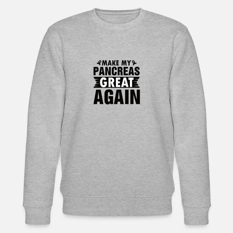 MAKING MY PANCREAS GREAT AGAIN - Stanley/Stella CHANGER Unisex Organic Sweatshirt - heather grey