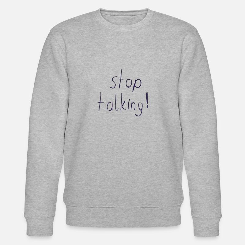 Stop talking ! shitty Design 24 - Sweat bio CHANGER Stanley/Stella Unisexe - gris chiné