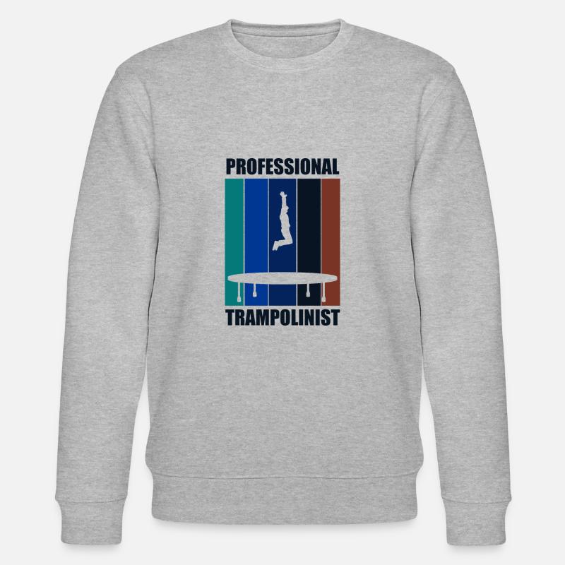 Professonal Trampolinist Ironic Saying Trampoline - Stanley/Stella CHANGER Unisex Organic Sweatshirt - heather grey