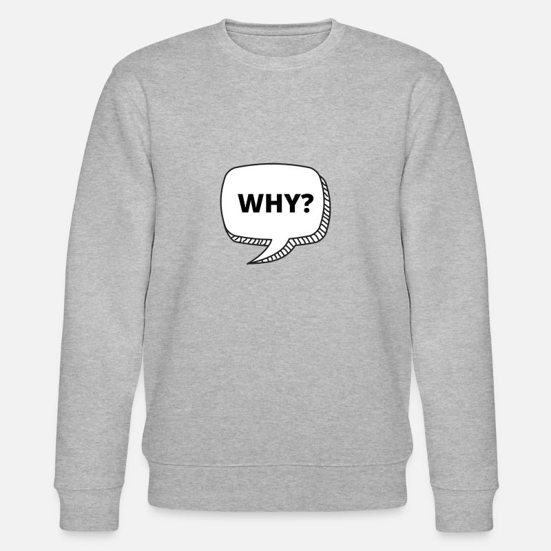 Why Bubble Text - Stanley/Stella CHANGER Unisex Organic Sweatshirt - heather grey