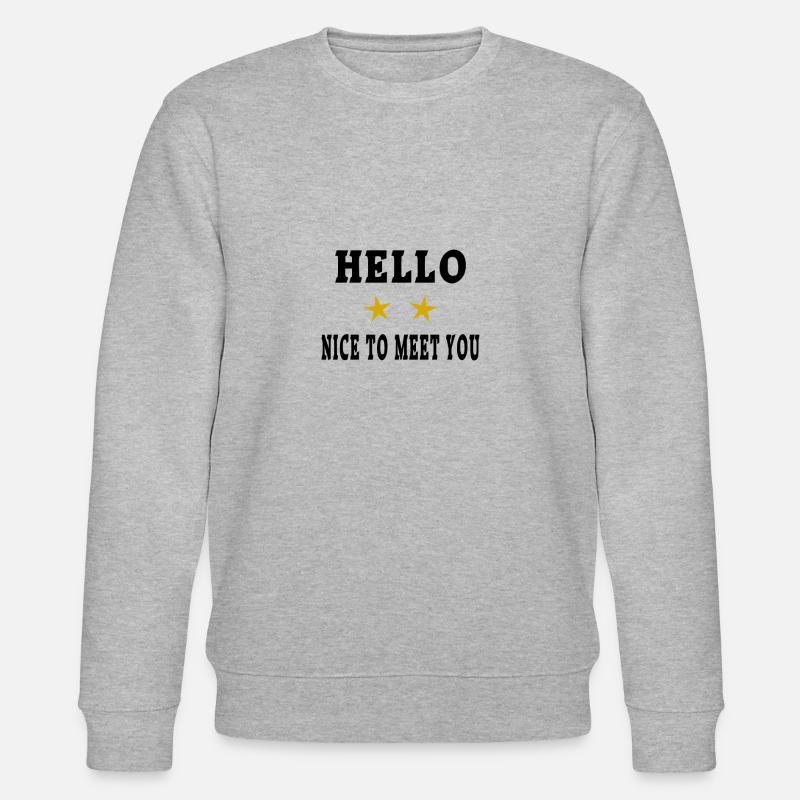 Hello - Nice to meet you - Sweat bio CHANGER Stanley/Stella Unisexe - gris chiné