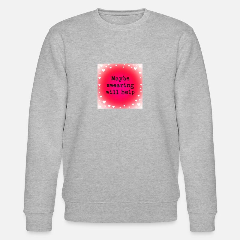 Maybe swearing will help - Stanley/Stella CHANGER Unisex Organic Sweatshirt - heather grey
