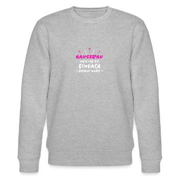 Hausfrau Spruch Haushalt Lustige Hausfrau Geschenk - Stanley/Stella Unisex Bio-Sweatshirt CHANGER  - Grau meliert - Vorne - Nik (191cm) & Marisol (170cm)