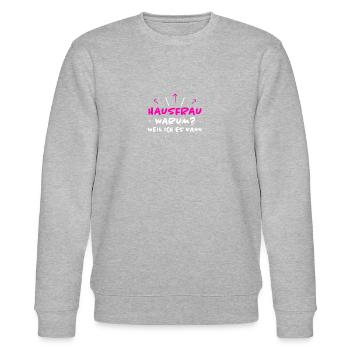 Hausfrau Spruch Haushalt Lustige Hausfrau Geschenk - Stanley/Stella Unisex Bio-Sweatshirt CHANGER  - Grau meliert - Vorne - Nik (191cm) & Marisol (170cm)