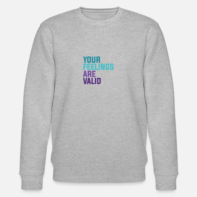 Your Feelings Are Valid - Stanley/Stella Unisex Bio-Sweatshirt CHANGER  - Grau meliert