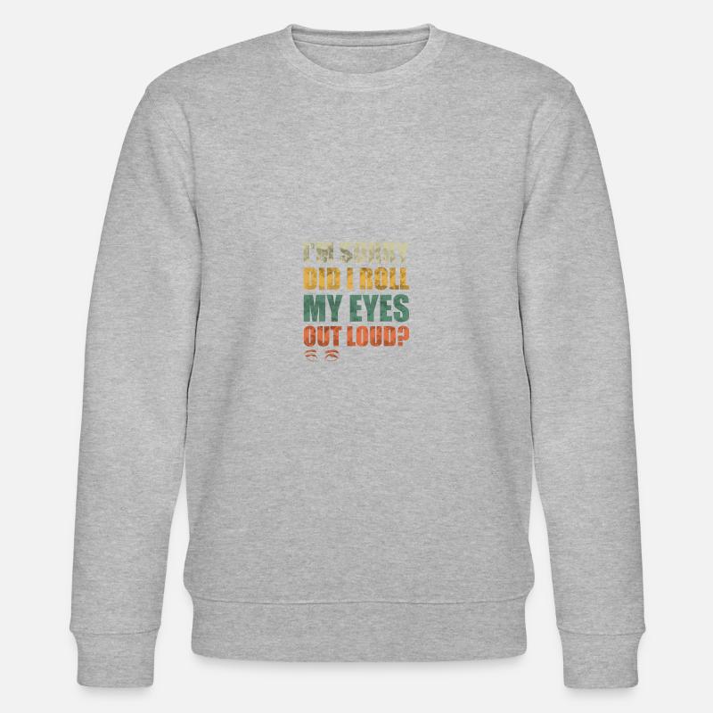 Saying Eye Rolls Funny Gift - Stanley/Stella CHANGER Unisex Organic Sweatshirt - heather grey